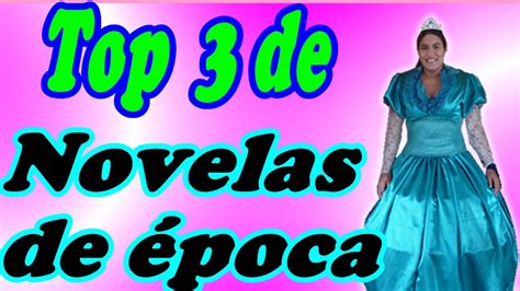 top 3 de novelas de epoca - YouTube