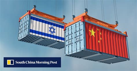 Exclusive | China, Israel free-trade deal, Beijing’s first in Middle ...