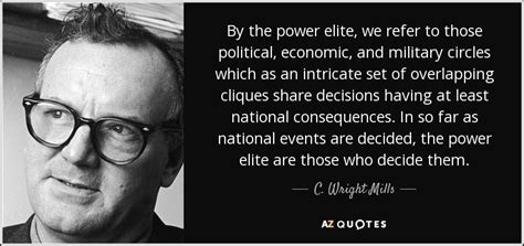 C. Wright Mills quote: By the power elite, we refer to those political ...