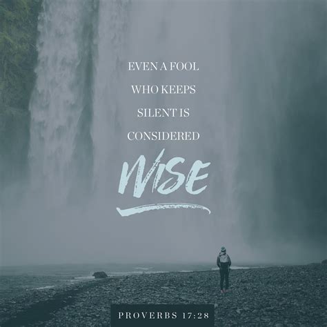 Even a fool who keeps silent is considered wise; when he closes his ...