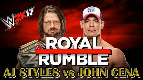 WWE 2K17 AJ STYLES vs JOHN CENA - ROYAL RUMBLE 2017 ( WWE CHAMPIONSHIP ...