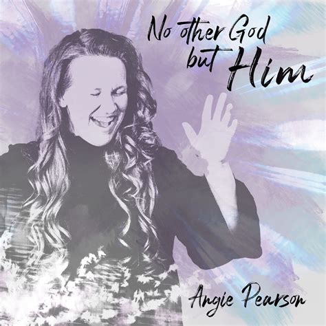 ‎No Other God but Him - Single - Album by Angie Pearson - Apple Music