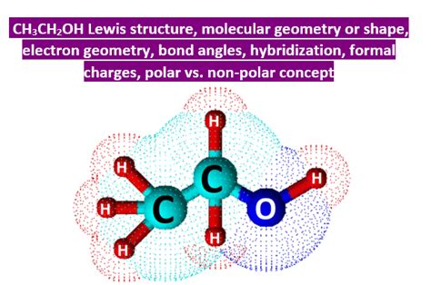 CH3CH2OH lewis structure, molecular geometry, hybridization, bond angle