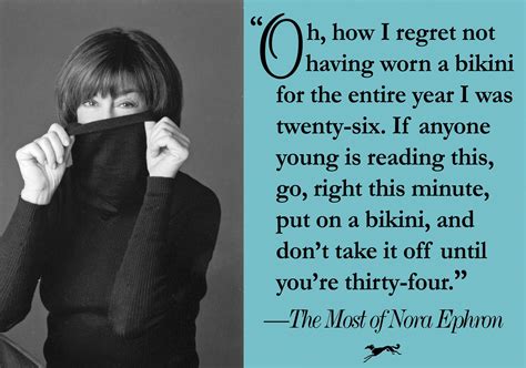 A fun quote of Nora's, excerpted from THE MOST OF NORA EPHRON. Nora Ephron, Dear Daughter ...