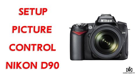 SET UP PICTURE CONTROL FOR NIKON D90 - YouTube