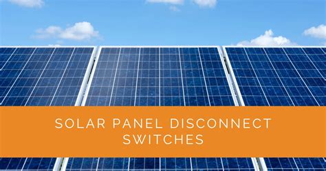 What Are Solar Panel Disconnect Switches? - Solar Panels Network USA