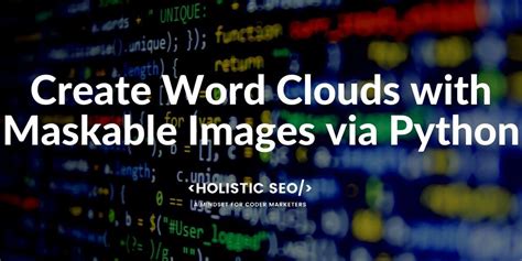 Create Word Cloud with Masks in Python - Holistic SEO