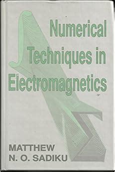 Numerical Techniques in Electromagnetics: Sadiku, Matthew N.O ...