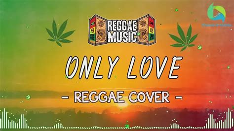 ONLY LOVE Best Reggae Cover 2023 - YouTube