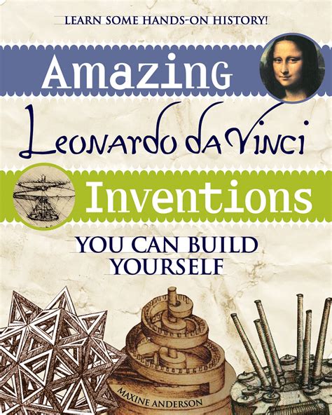 Amazing Leonardo da Vinci Inventions: You Can Build Yourself (Build It ...