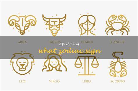 Uncovering What April 24 Reveals About Your Zodiac Sign | ShunSpirit ...