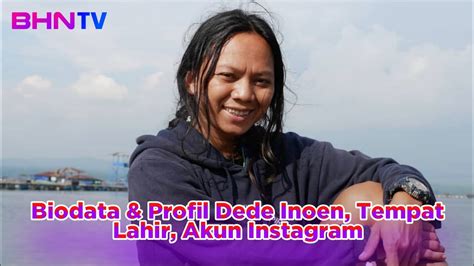 TERBARU! Biodata & Profil Dede Inoen, Tempat Lahir, Akun Instagram ...