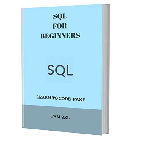 SQL FOR BEGINNERS: Learn Coding Fast! SQL Crash Course, QuickStart ...