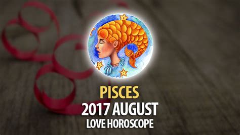 Pisces August 2017 Love Horoscope – HoroscopeOfToday