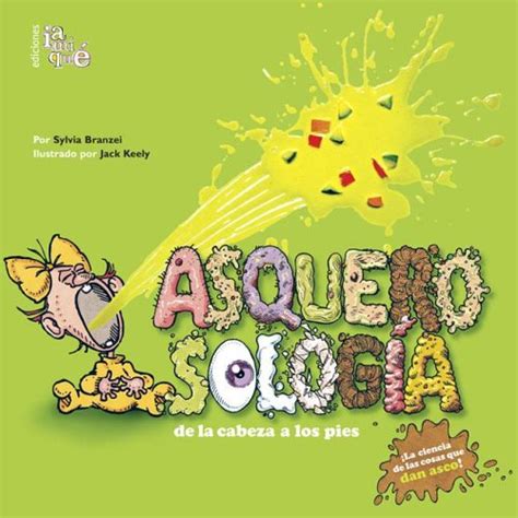 Asquerosologia / Grossology: De La Cabeza a los Pies / From Head to Toe (Spanish Edition ...