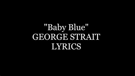 Baby Blue George Strait Lyrics - YouTube