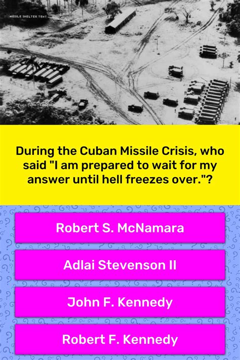 During the Cuban Missile Crisis, who... | Trivia Answers | QuizzClub