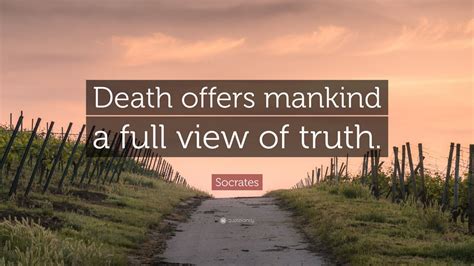 Socrates Quote: “Death offers mankind a full view of truth.” (11 wallpapers) - Quotefancy