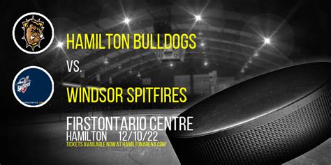 Hamilton Bulldogs vs. Windsor Spitfires on 2022-12-10 | FirstOntario Centre