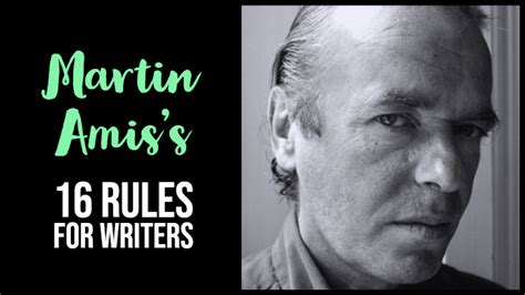 Martin Amis’s 16 Rules For Writers - Writers Write