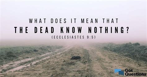 What does it mean that the dead know nothing (Ecclesiastes 9:5 ...