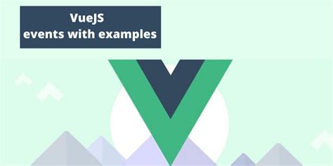 What are Vue JS events with examples?