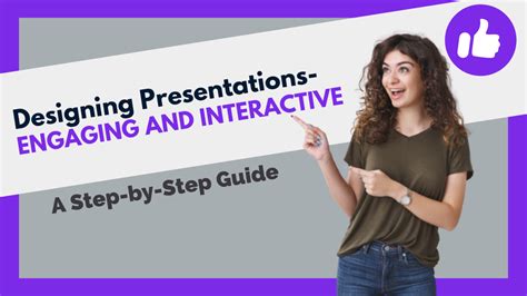 Creating Engaging and Interactive Presentations: A Step-by-Step Guide