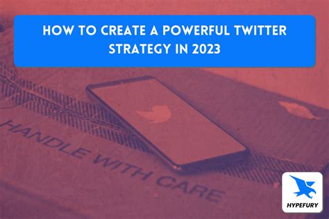 How to create a powerful Twitter strategy in 2023 - Hypefury