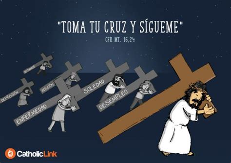 Toma tu cruz y sígueme (Mt 16, 24) | Catholic Link