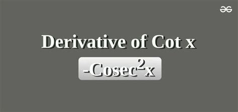 What is Derivative of Cot x? - Formula, Proof and Examples