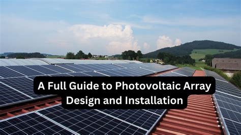 A Full Guide to Photovoltaic Array Design and Installation ...