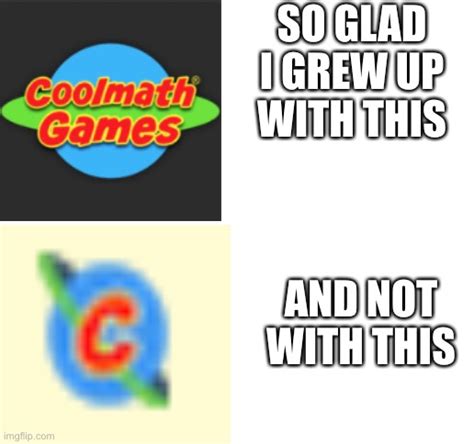 Cool math games really do us like that - Imgflip