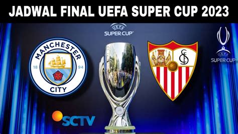 Jadwal Final UEFA Super Cup 2023 Manchester City vs Sevilla - YouTube