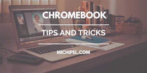 12 Chromebook Tips and Tricks You Can Use Right Now