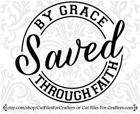 Saved by Grace Svg for by Grace Are You Saved Through Faith | Etsy