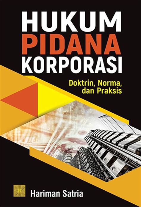 Jual Buku Hukum Pidana Korporasi: Doktrin, Norma, dan Praksis Karya Hariman Satria | Toko Buku ...