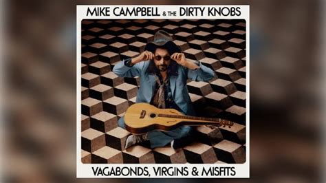 Mike Campbell talks new Dirty Knobs record, ‘Vagabonds, Virgins ...