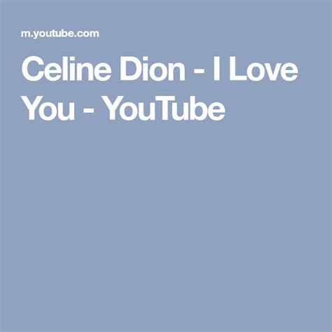 Celine Dion - I Love You - YouTube | Celine dion, Love you, You youtube