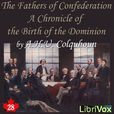 The Fathers of Confederation: A Chronicle of the Birth of the Dominion ...