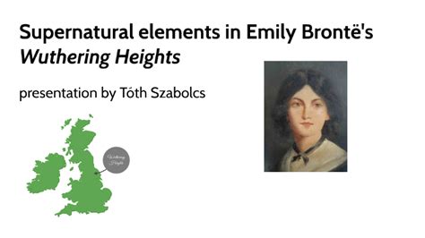 Supernatural elements in Wuthering Heights by Szabolcs Tóth on Prezi