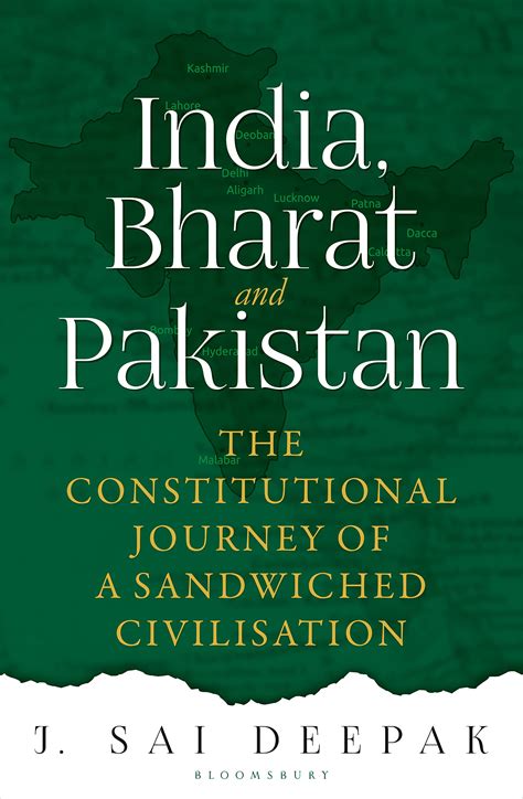 India, Bharat and Pakistan: The Constitutional Journey of a Sandwiched Civilisation by J. Sai ...