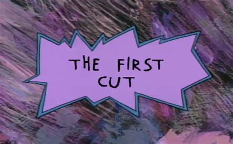 The First Cut | Rugrats Wiki | FANDOM powered by Wikia