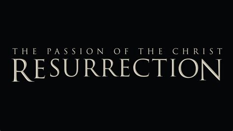 The Passion of the Christ: Resurrection - Movie