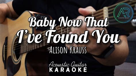 Baby Now That I've Found You by Alison Krauss | Acoustic Guitar Karaoke | Singalong | Lyrics ...