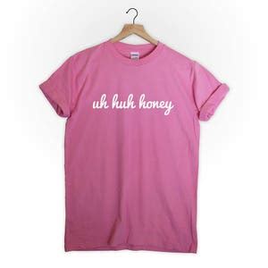 Uh Huh Honey Tshirt Shirt Tee Top Kanye West Lyrics Tumblr Music Song Quote Mens Womens Blogger ...