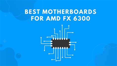 Best Motherboards For AMD FX 6300 in 2022 - High Tech Reviewer