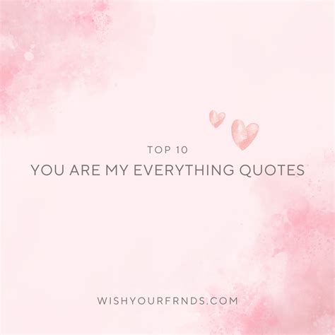 Top #10 You Are My Everything Quotes - Wish Your Friends