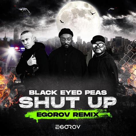 Black Eyed Peas - SHUT UP (EGOROV remix) – EGOROV / DJ SHTOPOR