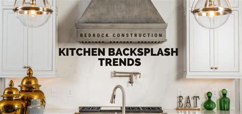 Kitchen Backsplash Trends 2023 - Bedrock Construction Calgary