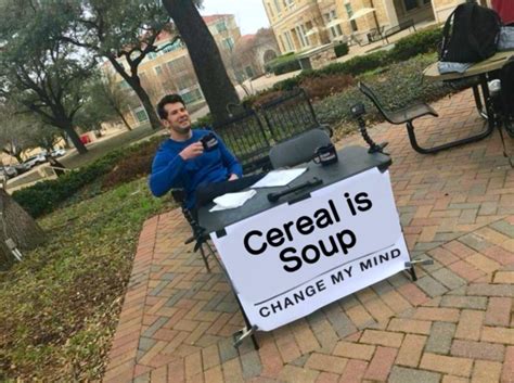 Cereal is soup - Meme Guy